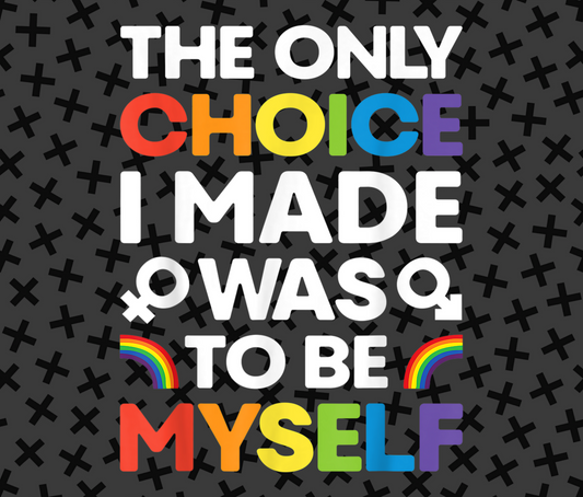 The Only Choice I Made Was To Be Myself product