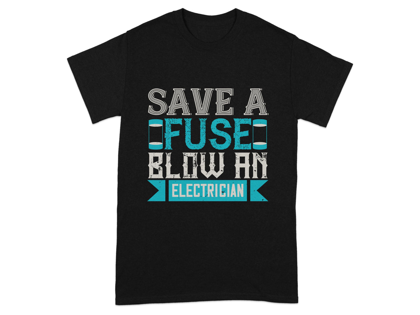 Save A Fuse Blow An Electrician T-shirt product type