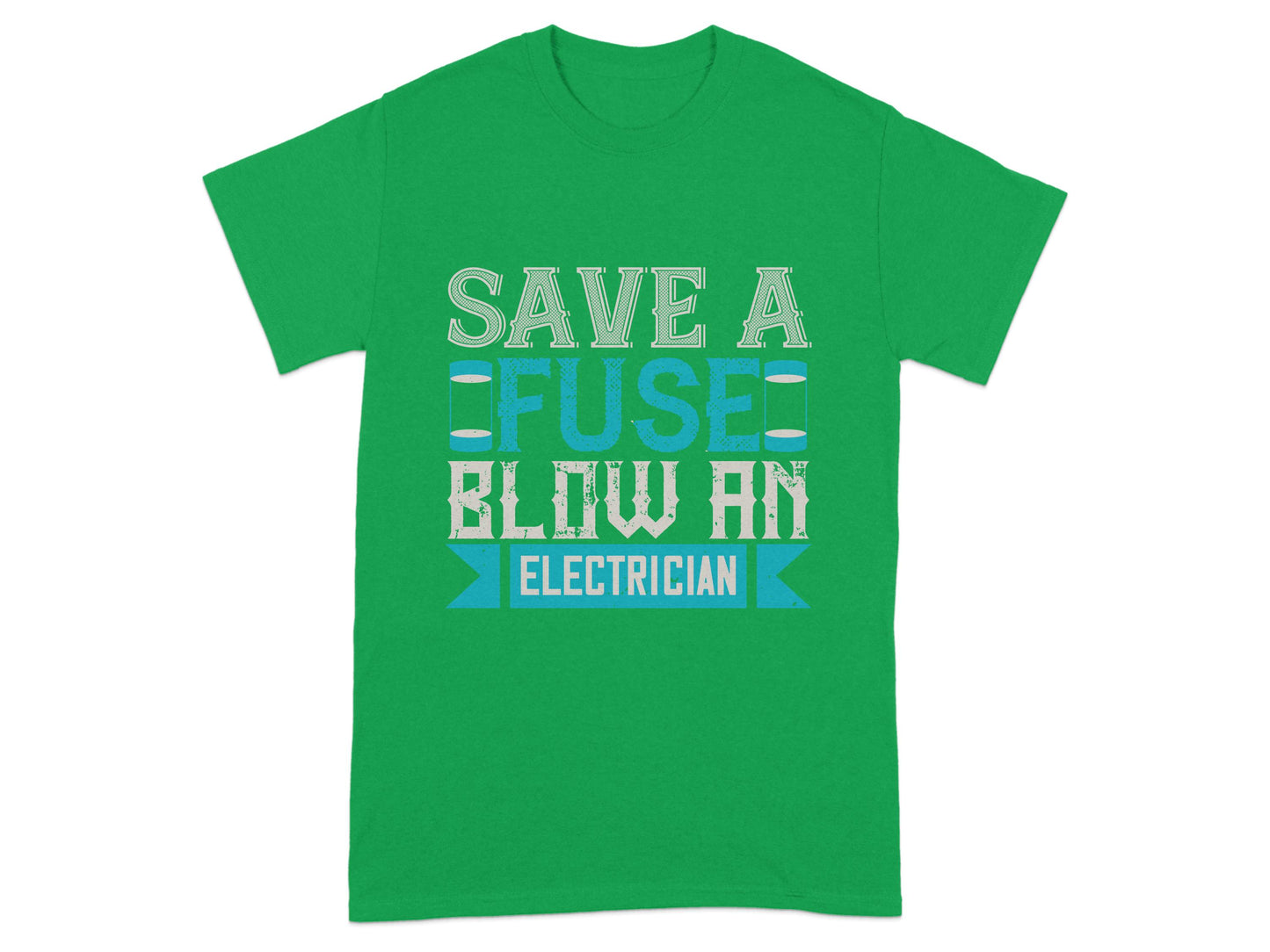 Save A Fuse Blow An Electrician T-shirt product type