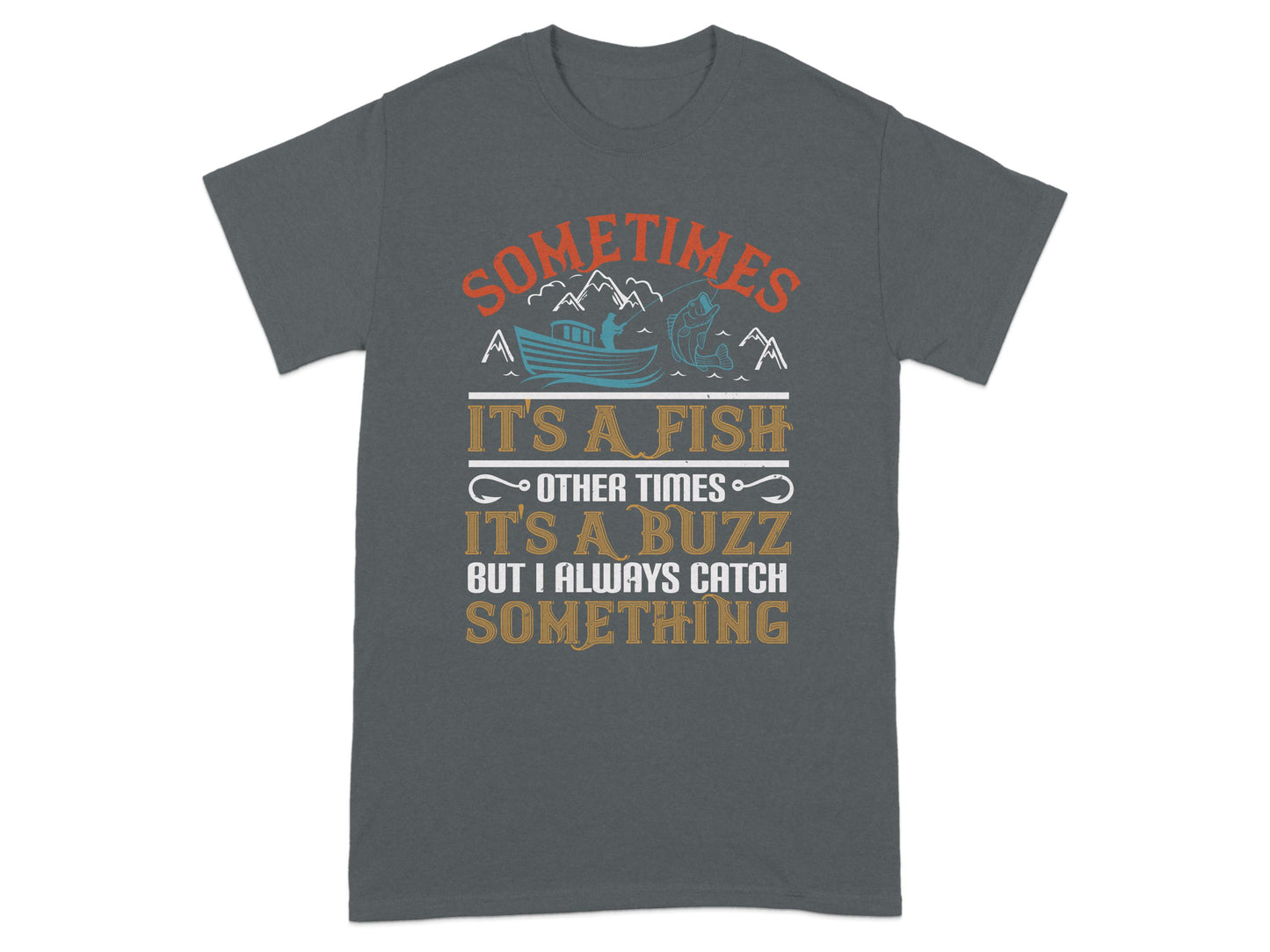 Sometimes Its a Fish Sometimes Its a Buzz T-shirt product