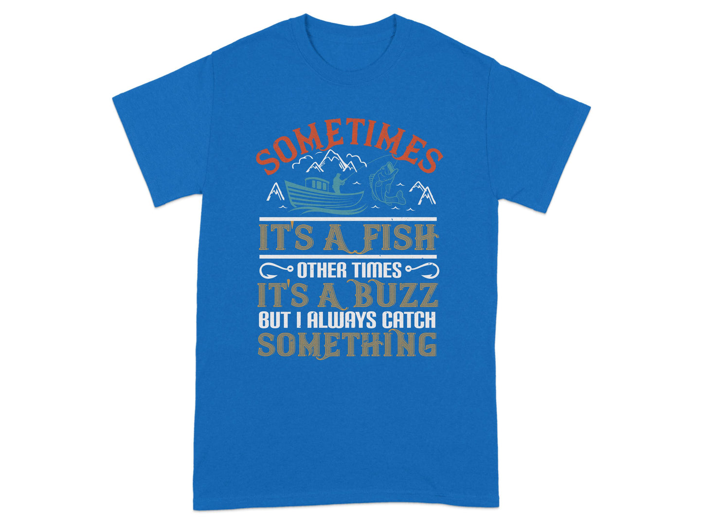 Sometimes It's a Fish Fun Catching T-Shirt product type