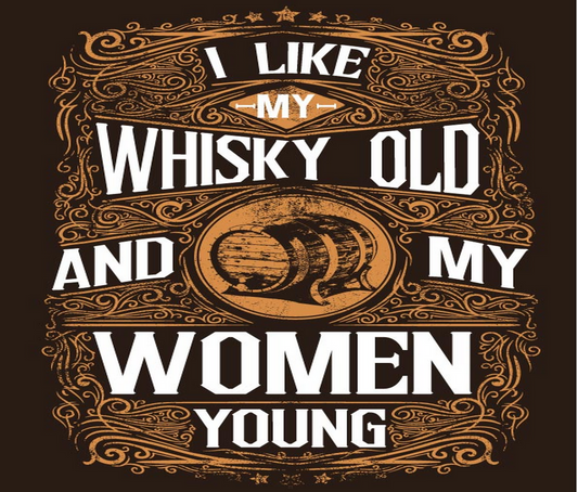 I Like My Whisky Old and My Women Young product type