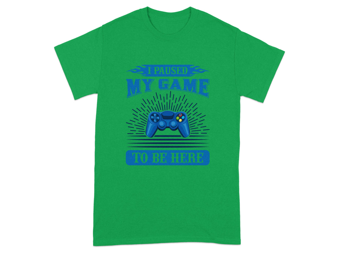 I Paused My Game To Be Here fun graphic t-shirt product
