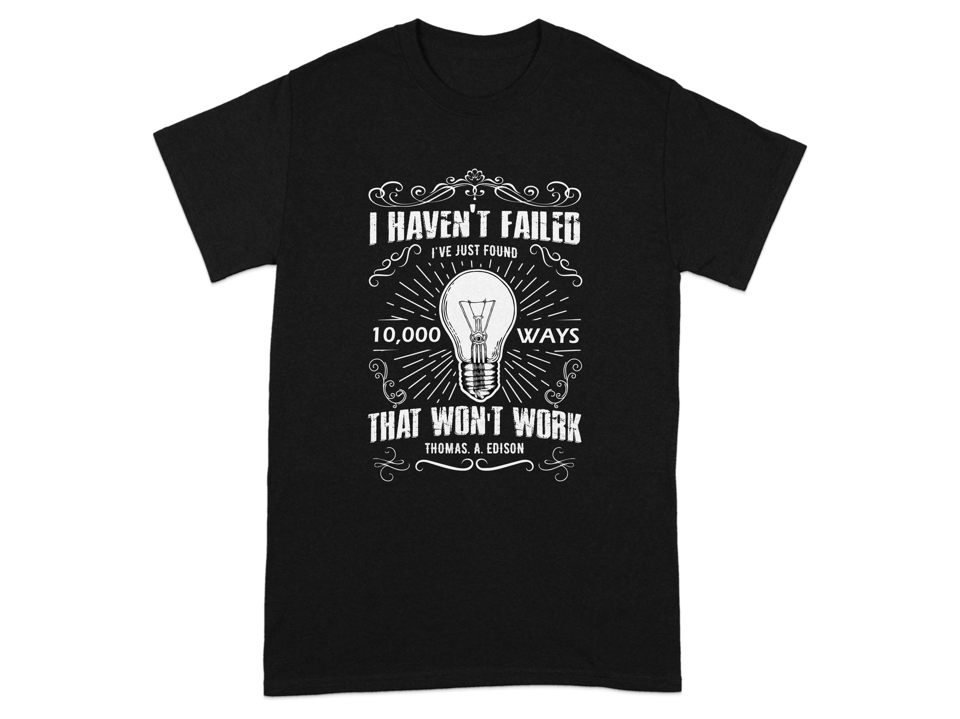 I Haven't Failed I've Just Found 10000 Ways T-shirt product