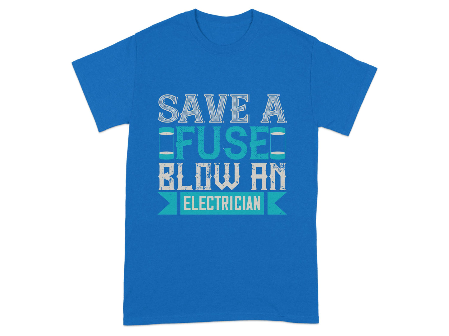 Save A Fuse Blow An Electrician T Shirt product type