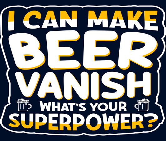 I Can Make Beer Vanish What's Your Superpower product type