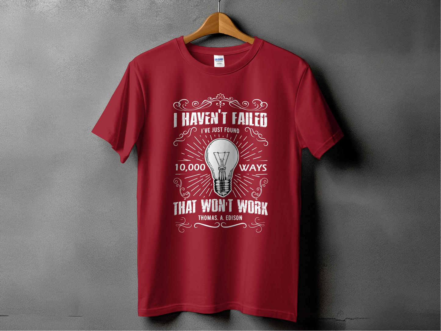 I Haven't Failed 10000 Ways That Won't Work T-Shirt