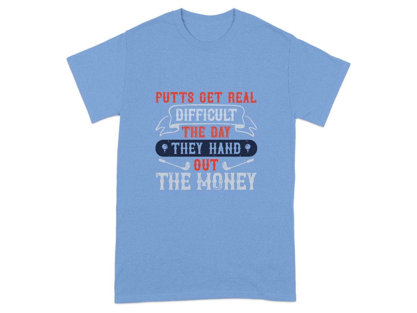 Putts Get Real Difficult Golf Themed T-Shirt product type