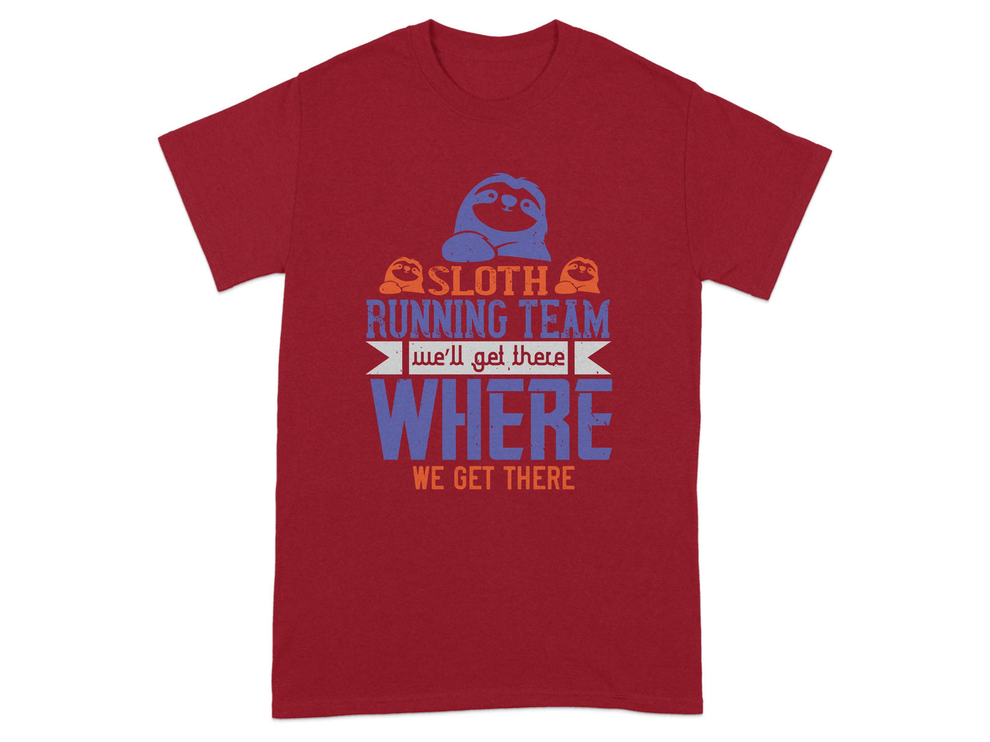 Sloth Running Team We'll Get There Where T-shirt product