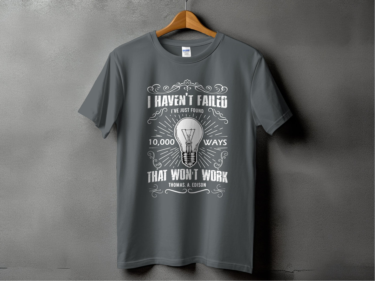 I Haven't Failed 10000 Ways Thomas Edison Shirt product