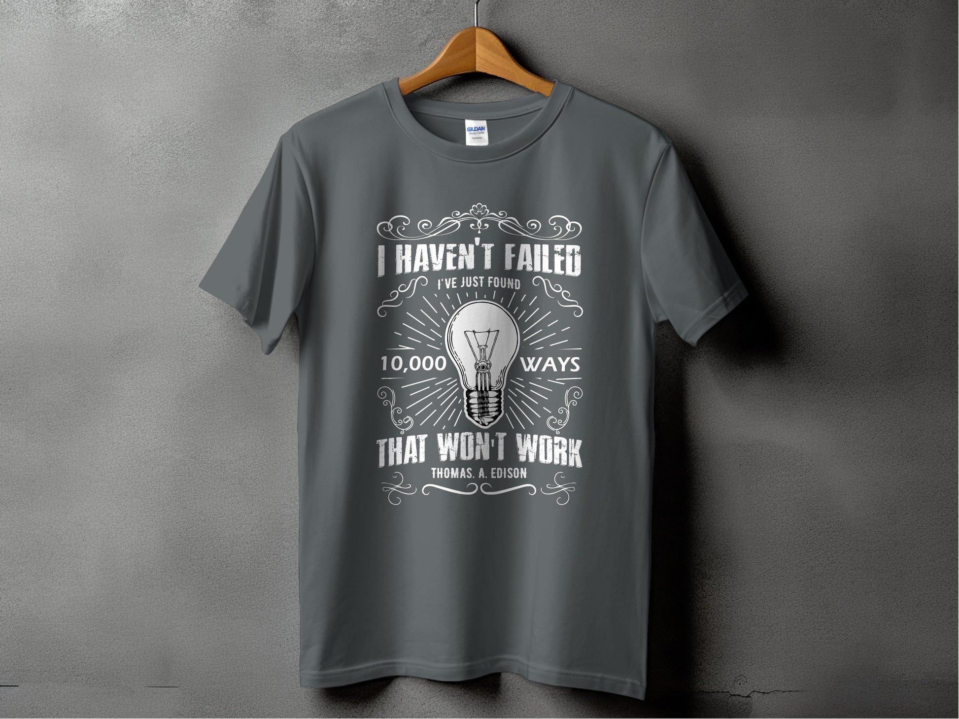 I Haven't Failed 10000 Ways Thomas Edison Shirt product